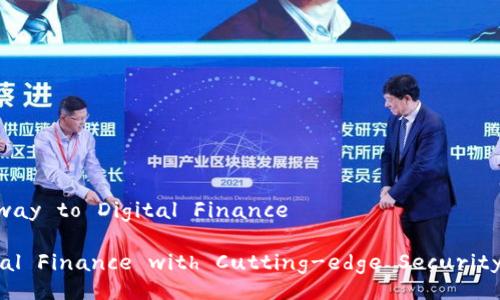 tpWallet App Logo: Your Gateway to Digital Finance

tpWallet: Revolutionizing Digital Finance with Cutting-edge Security and User-Friendly Interface